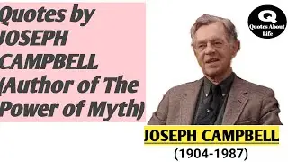 Quotes by JOSEPH CAMPBELL (Author of the power of Myth) Best motivational Mythology.