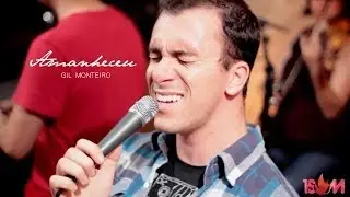 1SOM - Gil Monteiro - Amanheceu