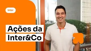 A&ccedil;&otilde;es da Inter&Co na plataforma global de investimentos? Entenda!