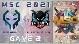 EXE (PH) VS IMP (KH) [GAME 2] EXECRATION VS IMPUNITY KH | JUNE 12 MSC 2021 | LBC 💡