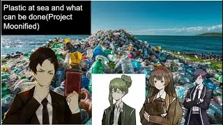 The issue of plastic at sea (Project moonified)