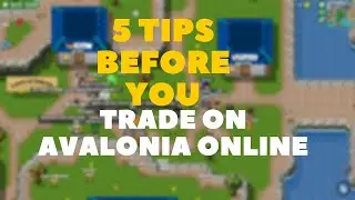 5 Tips before you TRADE on Avalonia Online