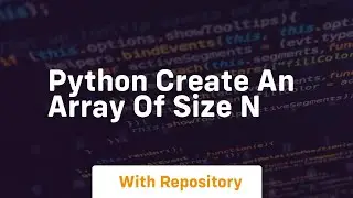 python create an array of size n