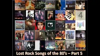 Lost Rock Songs of the 80's - Part 5