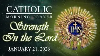 CATHOLIC MORNING PRAYER | Strength in the Lord🙏| January 21, 2026 | @SacredEchoesofGrace