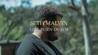 Seth Malvin - Life Burn Down [Live Session]