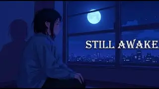 Still Awake at Night — Emotional Lofi Music #lofimusic