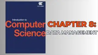 OpenStax Introduction to Computer Science (Audiobook) - Chapter 8: Data Management