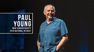 Paul Young - New Canaan Society 2016 National Retreat