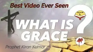 What is Grace | Prophet Kiran Kumar | Powerful Motivational Video 2019 HD
