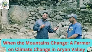 When the Mountains Change: A Farmer on Climate Change in Aryan Valley