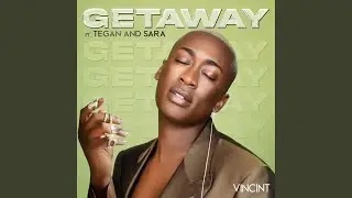 Getaway (feat. Tegan and Sara)