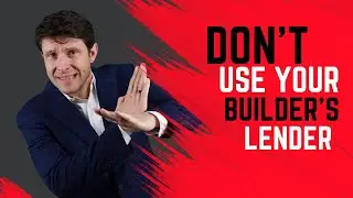 Why You Shouldn't Use Your Builder's Lender