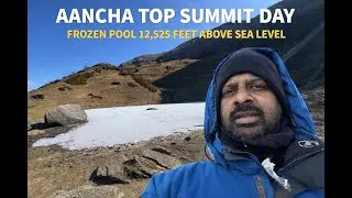 Aancha Top Summit Day Trek to 12525 feet High Altitude Frozen Pond Ranachetti NHMStudio Day 4 Vlog