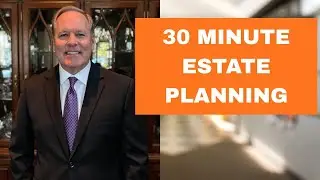 30 Minute Estate Plan