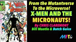X-MEN & THE MICRONAUTS 1- By CHRIS CLAREMONT, BILL MANTLO & BUTCH GUICE