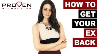 How to Get Your Ex Girlfriend Back