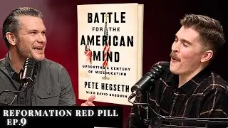 Reforming Education: Battle For The American Mind with Pete Hegseth (Part 1)