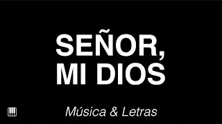 Señor, Mi Dios - Himno con Letras 🎹
