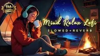 🥰 MIND RELAX LOFI SONGS 2026 | LOFI MASHUP SONG ✨ | LOVE MASHUP SONG | LOFI MASHUP VIBES |LOVE SONGS