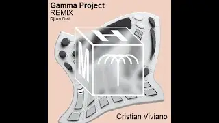 Gamma Project - Cristian Viviano (Remix An Deé)