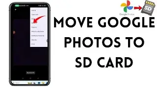 How To Move Google Photos To SD Card On Android (Samsung)