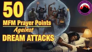 50 MFM Prayer Points Against Dream Attacks #MFMprayers 