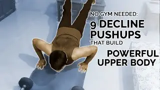 No Gym Needed: 9 Decline Pushups That Build a Shredded, Powerful Upper Body | Decline Pushup Workout