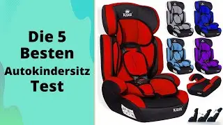 Die 5 Besten Autokindersitz Test 2023