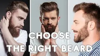 How to Choose the Right Beard