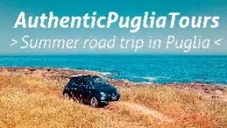 Summer road trip in Puglia by Authentic Puglia Tours