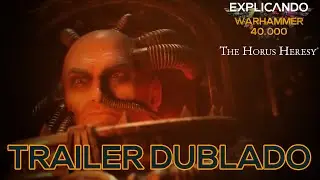 Explicando Warhammer 40K - Horus Heresy Cinematic Trailer DUBLADO