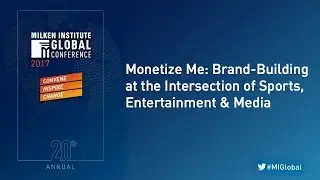 Monetize Me: Brand-Building at the Intersection of Sports, Entertainment & Media