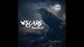 Scars Are Soulless - Never Forgive, Never Forget