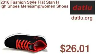 2016 Fashion Style Flat Stan High Shoes Men&women Shoes Spring/autumn Breathable Casual Shoes