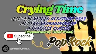 Crying Time — A Love Foretold in Distant Eyes Modern Reimagining of a Timeless Classic