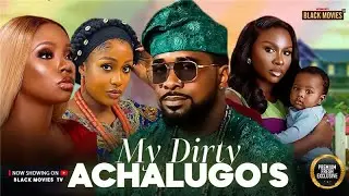 MY DIRTY ACHALUGO'S (UZOR ARUKWE,BAMBAM OLAWUNMI,UCHE MONTANA, SONIA UCHE)Latest Nigerian Movie 2025
