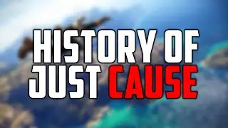 History Of: Just Cause (2006-2015)
