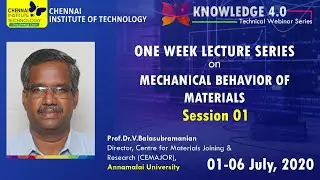 Session 01 - One Week Lecture Series on Mechanical Behavior of Materials