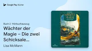 &bdquo;W&auml;chter der Magie &ndash; Die zwei Schicksale&hellip;, Buch&nbsp;2&ldquo; von Lisa McMann&nbsp;&middot; H&ouml;rbuchauszug