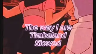 The Way I Are- Timbaland (Slowed & Pitched)