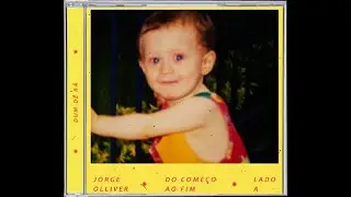 DO COME&Ccedil;O AO FIM (LADO A) - Jorge Olliver - &Aacute;lbum Completo