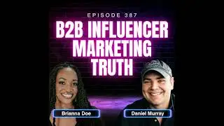 The Truth Behind B2B Influencer Marketing with Brianna Doe, Founder + CEO of Verbatim | Ep. 387
