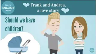 Should we have children? - Frank and Andrea – A story to learn English