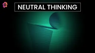 Neutral Thinking - Kapil Gupta MD