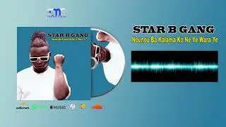 Star B Gang - NOUNOU BA KALAMA KO NE YE WARA YE (Audio)