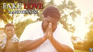 RandyBandz - Fake Love [Official Music Video]