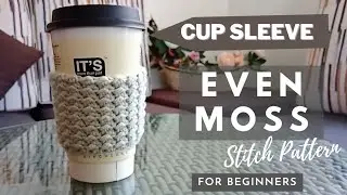 Crochet Cup Sleeve with Even Moss Stitch | Stitch Pattern | Crochet by Efsha