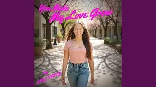 You Make My Love Grow
