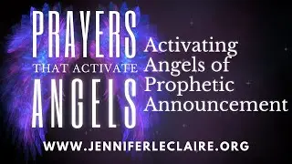 Activating Angels of Prophetic Announcement | Prayers That Activate Angels